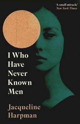 Book cover of I Who Have Never Known Men, Jacqueline Harpman